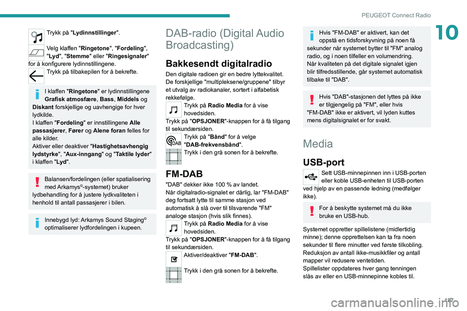PEUGEOT 2008 2021  Instruksjoner for bruk (in Norwegian) 187
PEUGEOT Connect Radio
10Trykk på "Lydinnstillinger". 
Velg klaffen "Ringetone", "Fordeling ", 
"Lyd ", "Stemme" eller "Ringesignaler" 
for å konfi