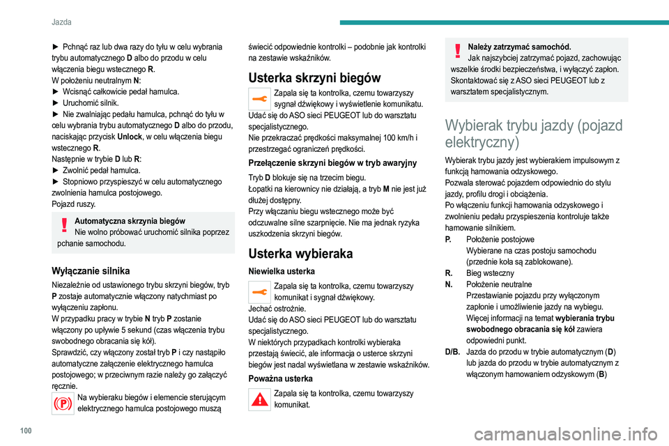 PEUGEOT 2008 2021 Instrukcja obsługi (in Polish) 100
Jazda
Informacje wyświetlane w
zestawie wskaźników
Po włączeniu zapłonu w zestawie wskaźników
pojawiają się informacje o stanie roboczym wybieraka
trybu jazdy:
P : położenie postojo PEUGEOT 2008 2021 Instrukcja obsługi (in Polish) 100
Jazda
Informacje wyświetlane w
zestawie wskaźników
Po włączeniu zapłonu w zestawie wskaźników
pojawiają się informacje o stanie roboczym wybieraka
trybu jazdy:
P : położenie postojo