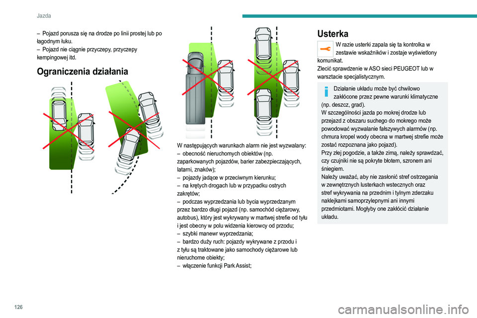 PEUGEOT 2008 2021 Instrukcja obsługi (in Polish) 126
Jazda
Active Safety Brake z Alarm ryzyka kolizji i Inteligentne
wspomaganie hamowania
awaryjnego
Więcej informacji zawiera punkt Ogólne
zalecenia dotyczące korzystania z funkcji
wspomagania PEUGEOT 2008 2021 Instrukcja obsługi (in Polish) 126
Jazda
Active Safety Brake z Alarm ryzyka kolizji i Inteligentne
wspomaganie hamowania
awaryjnego
Więcej informacji zawiera punkt Ogólne
zalecenia dotyczące korzystania z funkcji
wspomagania