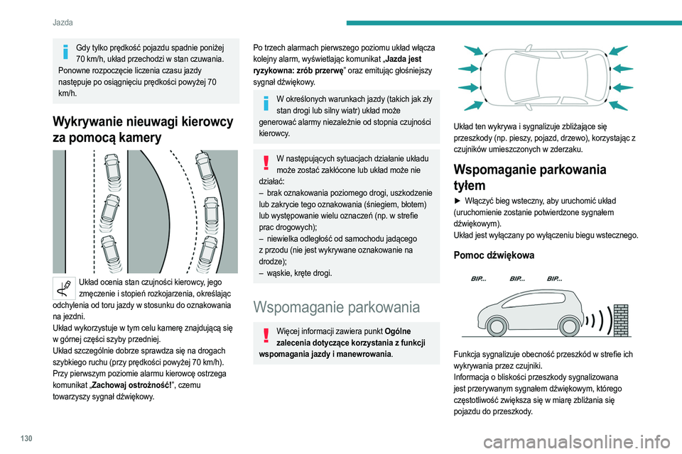 PEUGEOT 2008 2021 Instrukcja obsługi (in Polish) 130
Jazda
Gdy odległość między pojazdem a przeszkodą jest
mniejsza niż ok. trzydzieści centymetrów, sygnał
dźwiękowy rozlega się w sposób ciągły.
Dźwięk wydobywający się z głośn PEUGEOT 2008 2021 Instrukcja obsługi (in Polish) 130
Jazda
Gdy odległość między pojazdem a przeszkodą jest
mniejsza niż ok. trzydzieści centymetrów, sygnał
dźwiękowy rozlega się w sposób ciągły.
Dźwięk wydobywający się z głośn