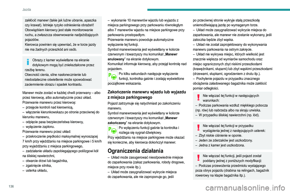 PEUGEOT 2008 2021 Instrukcja obsługi (in Polish) 136
Jazda
– Po zamontowaniu niehomologowanego zaczepu
kulowego haka holowniczego.
– Po zamontowaniu łańcuchów śniegowych.
– Podczas jazdy z kołem o mniejszej średnicy lub
kołem zapaso PEUGEOT 2008 2021 Instrukcja obsługi (in Polish) 136
Jazda
– Po zamontowaniu niehomologowanego zaczepu
kulowego haka holowniczego.
– Po zamontowaniu łańcuchów śniegowych.
– Podczas jazdy z kołem o mniejszej średnicy lub
kołem zapaso