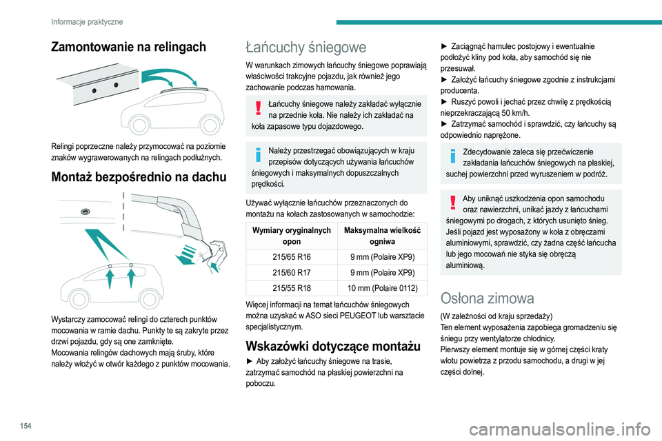 PEUGEOT 2008 2021 Instrukcja obsługi (in Polish) 154
Informacje praktyczne
Zamontowanie na relingach
Relingi poprzeczne należy przymocować na poziomie
znaków wygrawerowanych na relingach podłużnych.
Montaż bezpośrednio na dachu
Wystarc PEUGEOT 2008 2021 Instrukcja obsługi (in Polish) 154
Informacje praktyczne
Zamontowanie na relingach
Relingi poprzeczne należy przymocować na poziomie
znaków wygrawerowanych na relingach podłużnych.
Montaż bezpośrednio na dachu
Wystarc