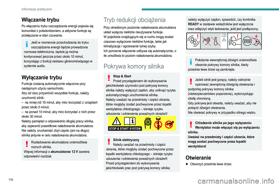 PEUGEOT 2008 2021 Instrukcja obsługi (in Polish) 156
Informacje praktyczne
Włączanie trybu
Po włączeniu trybu oszczędzania energii pojawia się
komunikat z potwierdzeniem, a aktywne funkcje są
przełączane w stan czuwania.
Jeśli w momencie PEUGEOT 2008 2021 Instrukcja obsługi (in Polish) 156
Informacje praktyczne
Włączanie trybu
Po włączeniu trybu oszczędzania energii pojawia się
komunikat z potwierdzeniem, a aktywne funkcje są
przełączane w stan czuwania.
Jeśli w momencie