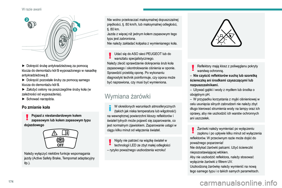 PEUGEOT 2008 2021 Instrukcja obsługi (in Polish) 174
W razie awarii
Żarówki należy wymieniać parami, aby zapewnić
jednakową intensywność światła.
Montaż lampWykonać poszczególne kroki w kolejności
odwrotnej niż przy demontażu.
Refl PEUGEOT 2008 2021 Instrukcja obsługi (in Polish) 174
W razie awarii
Żarówki należy wymieniać parami, aby zapewnić
jednakową intensywność światła.
Montaż lampWykonać poszczególne kroki w kolejności
odwrotnej niż przy demontażu.
Refl