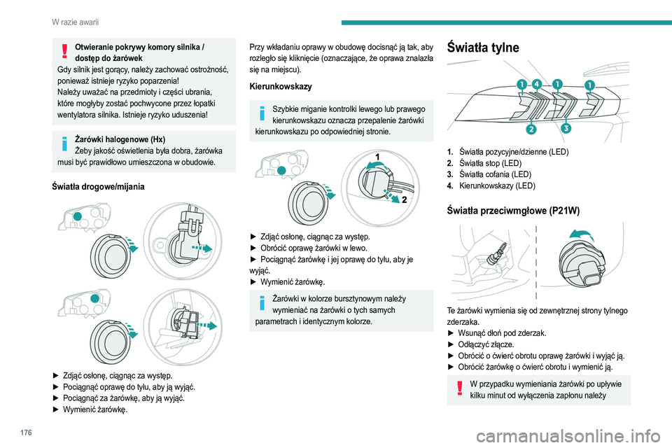 PEUGEOT 2008 2021 Instrukcja obsługi (in Polish) 176
W razie awarii
uważać, aby nie dotknąć tłumika, ponieważ grozi to
oparzeniem!
Bezpieczniki
Wymiana bezpiecznikaWszelkie prace należy wykonywać
wyłącznie w ASO sieci PEUGEOT lub warszta PEUGEOT 2008 2021 Instrukcja obsługi (in Polish) 176
W razie awarii
uważać, aby nie dotknąć tłumika, ponieważ grozi to
oparzeniem!
Bezpieczniki
Wymiana bezpiecznikaWszelkie prace należy wykonywać
wyłącznie w ASO sieci PEUGEOT lub warszta