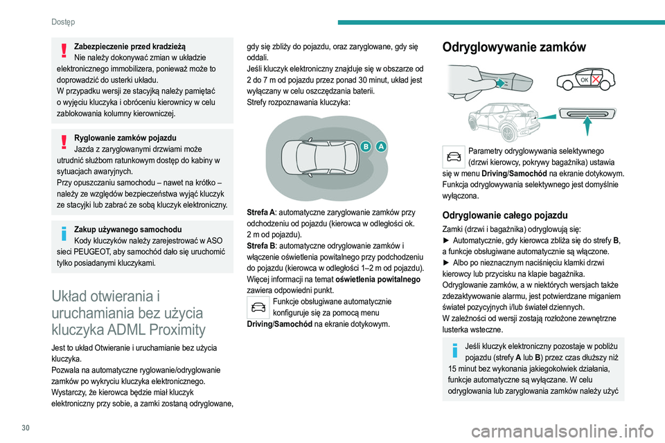 PEUGEOT 2008 2021 Instrukcja obsługi (in Polish) 30
Dostęp
Zabezpieczenie przed kradzieżąNie należy dokonywać zmian w układzie
elektronicznego immobilizera, ponieważ może to
doprowadzić do usterki układu.
W przypadku wersji ze stacyjką PEUGEOT 2008 2021 Instrukcja obsługi (in Polish) 30
Dostęp
Zabezpieczenie przed kradzieżąNie należy dokonywać zmian w układzie
elektronicznego immobilizera, ponieważ może to
doprowadzić do usterki układu.
W przypadku wersji ze stacyjką