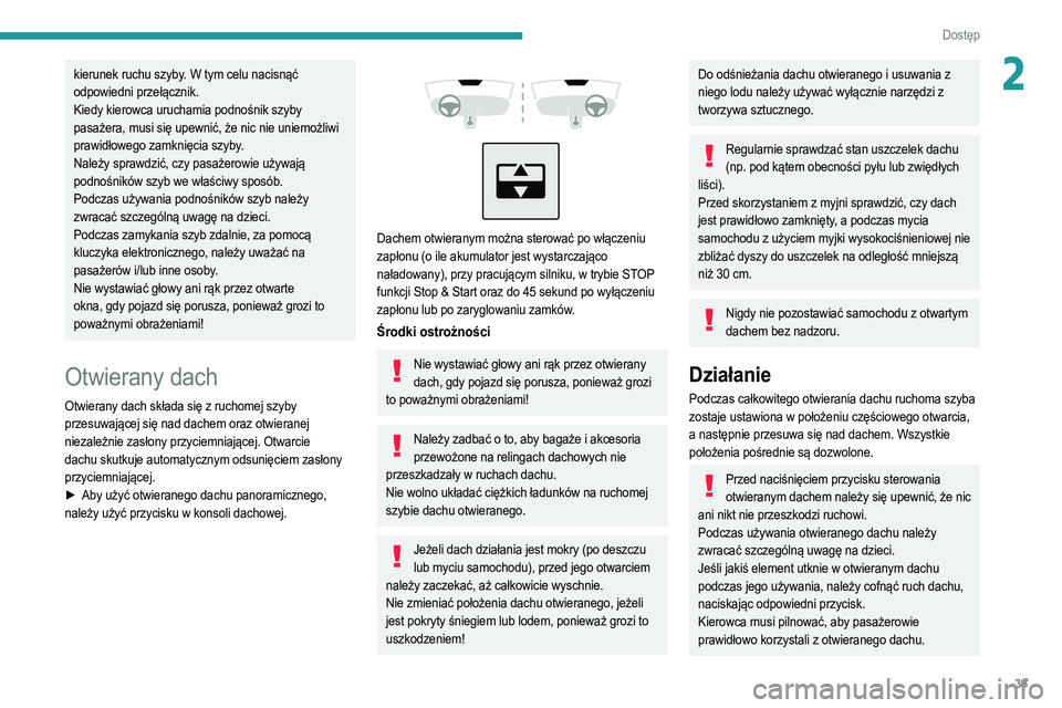 PEUGEOT 2008 2021 Instrukcja obsługi (in Polish) 39
Dostęp
2kierunek ruchu szyby. W tym celu nacisnąć
odpowiedni przełącznik.
Kiedy kierowca uruchamia podnośnik szyby
pasażera, musi się upewnić, że nic nie uniemożliwi
prawidłowego za PEUGEOT 2008 2021 Instrukcja obsługi (in Polish) 39
Dostęp
2kierunek ruchu szyby. W tym celu nacisnąć
odpowiedni przełącznik.
Kiedy kierowca uruchamia podnośnik szyby
pasażera, musi się upewnić, że nic nie uniemożliwi
prawidłowego za