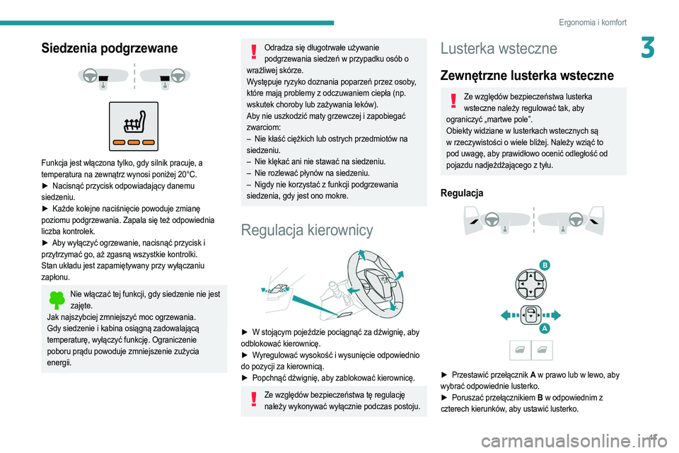 PEUGEOT 2008 2021 Instrukcja obsługi (in Polish) 43
Ergonomia i komfort
3Siedzenia podgrzewane
Funkcja jest włączona tylko, gdy silnik pracuje, a
temperatura na zewnątrz wynosi poniżej 20°C.
►
Nacisnąć przycisk odpowiadający dane PEUGEOT 2008 2021 Instrukcja obsługi (in Polish) 43
Ergonomia i komfort
3Siedzenia podgrzewane
Funkcja jest włączona tylko, gdy silnik pracuje, a
temperatura na zewnątrz wynosi poniżej 20°C.
►
Nacisnąć przycisk odpowiadający dane
