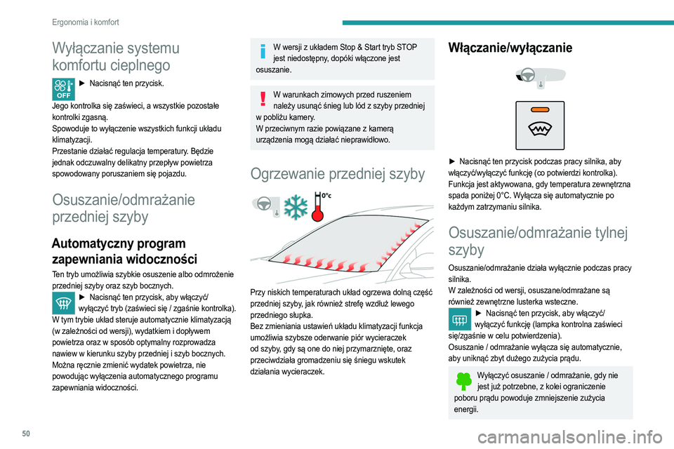 PEUGEOT 2008 2021 Instrukcja obsługi (in Polish) 50
Ergonomia i komfort
Przygotowanie komfortu
cieplnego (pojazd
elektryczny)
Ta funkcja pozwala zaprogramować samoczynne zdalne włączenie ogrzewania kabiny w
celu zwiększenia w niej temperatury PEUGEOT 2008 2021 Instrukcja obsługi (in Polish) 50
Ergonomia i komfort
Przygotowanie komfortu
cieplnego (pojazd
elektryczny)
Ta funkcja pozwala zaprogramować samoczynne zdalne włączenie ogrzewania kabiny w
celu zwiększenia w niej temperatury