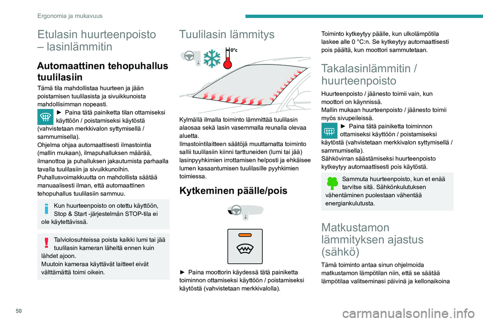 PEUGEOT 2008 2021 Omistajan Käsikirja (in Finnish) 50
Ergonomia ja mukavuus
esiasetettuun lämpötilaan (noin 21 °C), jota ei voi
muokata, ennen kuin menet ajoneuvoon.
Tämä toiminto on käytettävissä, kun auto on
kytketty tai ei ole kytketty.
O PEUGEOT 2008 2021 Omistajan Käsikirja (in Finnish) 50
Ergonomia ja mukavuus
esiasetettuun lämpötilaan (noin 21 °C), jota ei voi
muokata, ennen kuin menet ajoneuvoon.
Tämä toiminto on käytettävissä, kun auto on
kytketty tai ei ole kytketty.
O