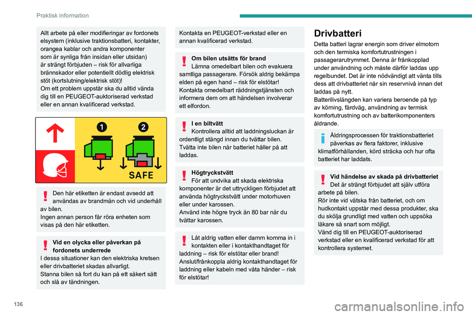PEUGEOT 2008 2021 Bruksanvisningar (in Swedish) 136
Praktisk information
Laddningsuttag och
kontrollampor
1.Laddningsuttag
2. Aktiveringsknapp för uppskjuten laddning
3. Kontrollampa för låsning av kontakthandtag
Fast röd: kontakthandtag p PEUGEOT 2008 2021 Bruksanvisningar (in Swedish) 136
Praktisk information
Laddningsuttag och
kontrollampor
1.Laddningsuttag
2. Aktiveringsknapp för uppskjuten laddning
3. Kontrollampa för låsning av kontakthandtag
Fast röd: kontakthandtag p