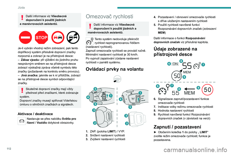 PEUGEOT 2008 2021 Návod na použití (in Czech) 11 2
Jízda
Další informace viz Všeobecná
doporučení k použití jízdních
a
manévrovacích asistentů .
Je-li vybrán vhodný režim zobrazení, pak tento
doplňkový systém přís PEUGEOT 2008 2021 Návod na použití (in Czech) 11 2
Jízda
Další informace viz Všeobecná
doporučení k použití jízdních
a
manévrovacích asistentů .
Je-li vybrán vhodný režim zobrazení, pak tento
doplňkový systém přís