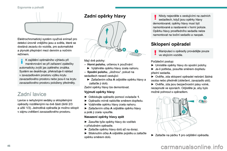 PEUGEOT 2008 2021 Návod na použití (in Czech) 46
Ergonomie a pohodlí
► Veďte pohyb opěradla 2 dolů do vodorovné
polohy.
Po uvolnění opěradla je vidět červený
indikátor v uvolňovacím úchytu.
Vrácení opěradel do
původní po PEUGEOT 2008 2021 Návod na použití (in Czech) 46
Ergonomie a pohodlí
► Veďte pohyb opěradla 2 dolů do vodorovné
polohy.
Po uvolnění opěradla je vidět červený
indikátor v uvolňovacím úchytu.
Vrácení opěradel do
původní po