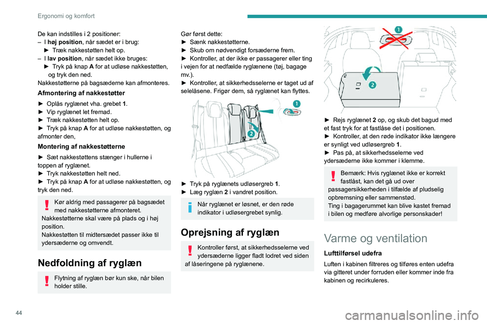 PEUGEOT 2008 2020 Brugsanvisning (in Danish) 44
Ergonomi og komfort
Betjeningsknapper/-greb
Afhængigt af bilmodellen er betjeningsknapperne
tilgængelige i touch-skærmens menu ”Air
conditioning ”, eller de er grupperet sammen i
betjenin PEUGEOT 2008 2020 Brugsanvisning (in Danish) 44
Ergonomi og komfort
Betjeningsknapper/-greb
Afhængigt af bilmodellen er betjeningsknapperne
tilgængelige i touch-skærmens menu ”Air
conditioning ”, eller de er grupperet sammen i
betjenin