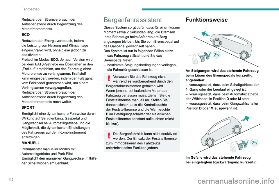 PEUGEOT 2008 2020 Betriebsanleitungen (in German) 11 0
Fahrbetrieb
angehalten, wenn das Bremspedal gelöst wird.
Funktionsstörung
Bei einer Funktionsstörung leuchten diese Kontrollleuchten
auf.
Wenden Sie sich an einen Vertreter des
PEUGEOT-Händ PEUGEOT 2008 2020 Betriebsanleitungen (in German) 11 0
Fahrbetrieb
angehalten, wenn das Bremspedal gelöst wird.
Funktionsstörung
Bei einer Funktionsstörung leuchten diese Kontrollleuchten
auf.
Wenden Sie sich an einen Vertreter des
PEUGEOT-Händ