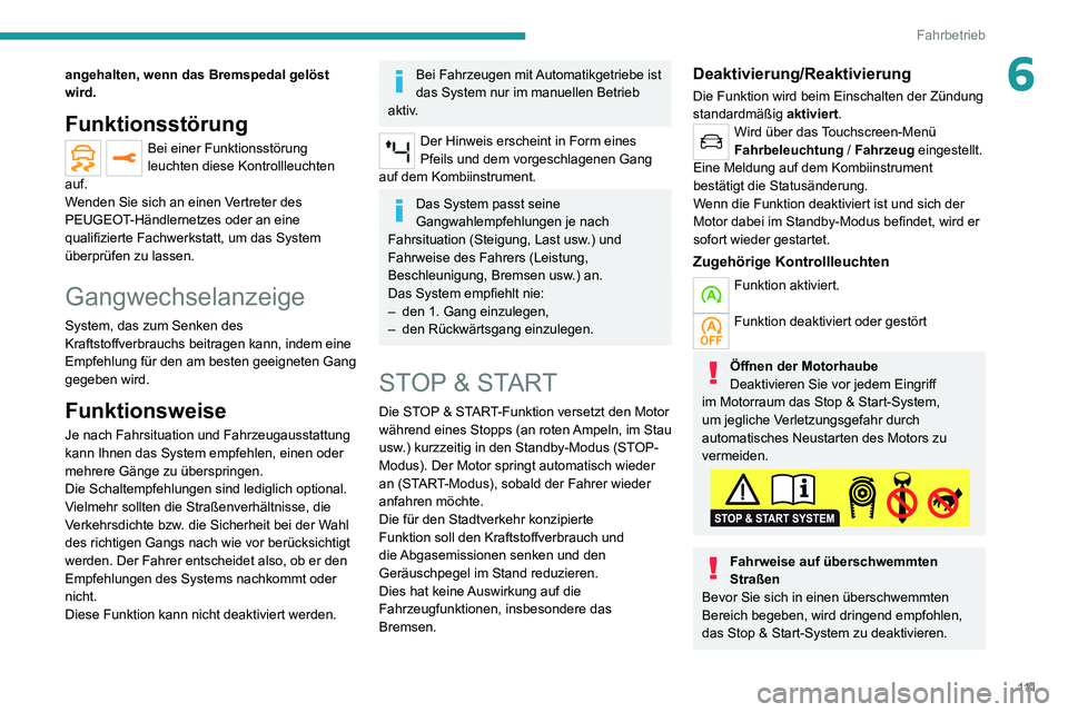 PEUGEOT 2008 2020 Betriebsanleitungen (in German) 111
Fahrbetrieb
6angehalten, wenn das Bremspedal gelöst
wird.
Funktionsstörung
Bei einer Funktionsstörung
leuchten diese Kontrollleuchten
auf.
Wenden Sie sich an einen Vertreter des
PEUGEOT-Hä PEUGEOT 2008 2020 Betriebsanleitungen (in German) 111
Fahrbetrieb
6angehalten, wenn das Bremspedal gelöst
wird.
Funktionsstörung
Bei einer Funktionsstörung
leuchten diese Kontrollleuchten
auf.
Wenden Sie sich an einen Vertreter des
PEUGEOT-Hä