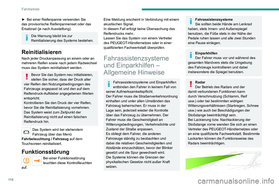 PEUGEOT 2008 2020 Betriebsanleitungen (in German) 11 4
Fahrbetrieb
► Bei einer Reifenpanne verwenden Sie das provisorische Reifenpannenset oder das
Ersatzrad (je nach Ausstattung).
Die Warnung bleibt bis zur
Reinitialisierung des Systems bestehen PEUGEOT 2008 2020 Betriebsanleitungen (in German) 11 4
Fahrbetrieb
► Bei einer Reifenpanne verwenden Sie das provisorische Reifenpannenset oder das
Ersatzrad (je nach Ausstattung).
Die Warnung bleibt bis zur
Reinitialisierung des Systems bestehen