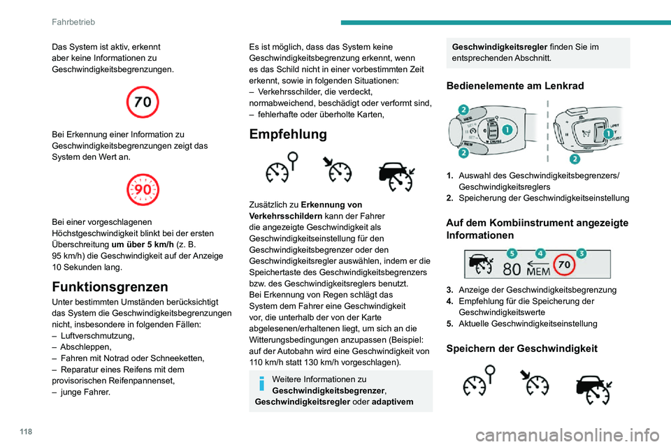 PEUGEOT 2008 2020 Betriebsanleitungen (in German) 11 8
Fahrbetrieb
Das System ist aktiv, erkennt
aber keine Informationen zu
Geschwindigkeitsbegrenzungen.
Bei Erkennung einer Information zu
Geschwindigkeitsbegrenzungen zeigt das
System den We PEUGEOT 2008 2020 Betriebsanleitungen (in German) 11 8
Fahrbetrieb
Das System ist aktiv, erkennt
aber keine Informationen zu
Geschwindigkeitsbegrenzungen.
Bei Erkennung einer Information zu
Geschwindigkeitsbegrenzungen zeigt das
System den We