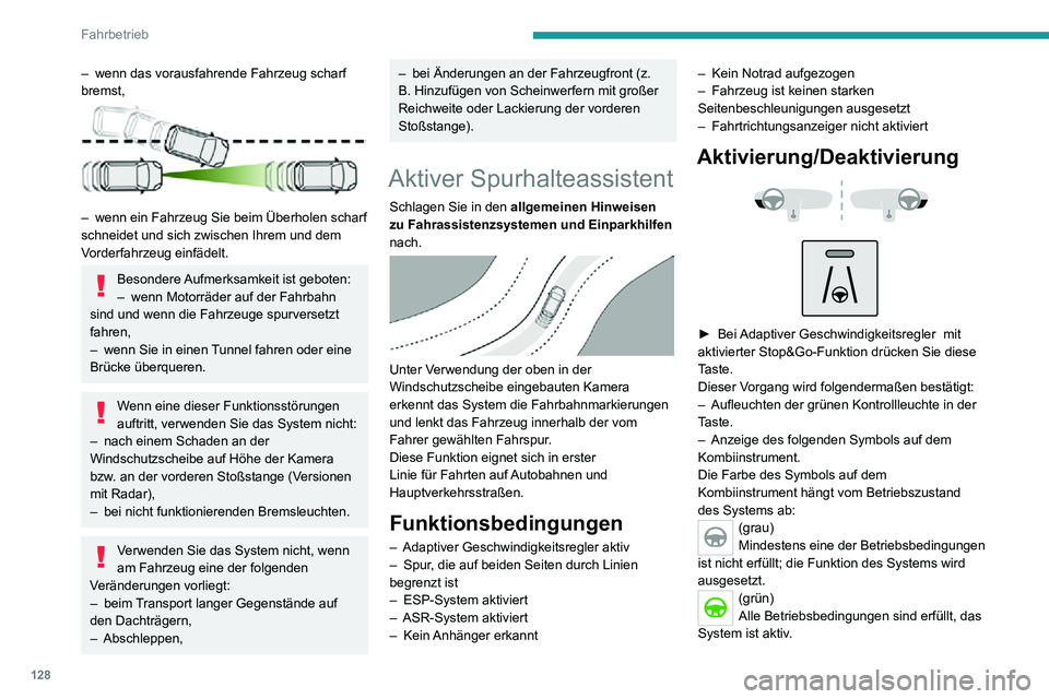 PEUGEOT 2008 2020 Betriebsanleitungen (in German) 128
Fahrbetrieb
(orange)Systemstörung
Wenn der Fahrer das System vorübergehend
nicht mehr nutzen möchte, kann er es durch
nochmaliges Drücken der Taste deaktivieren.
Die Kontrollleuchte in der T PEUGEOT 2008 2020 Betriebsanleitungen (in German) 128
Fahrbetrieb
(orange)Systemstörung
Wenn der Fahrer das System vorübergehend
nicht mehr nutzen möchte, kann er es durch
nochmaliges Drücken der Taste deaktivieren.
Die Kontrollleuchte in der T