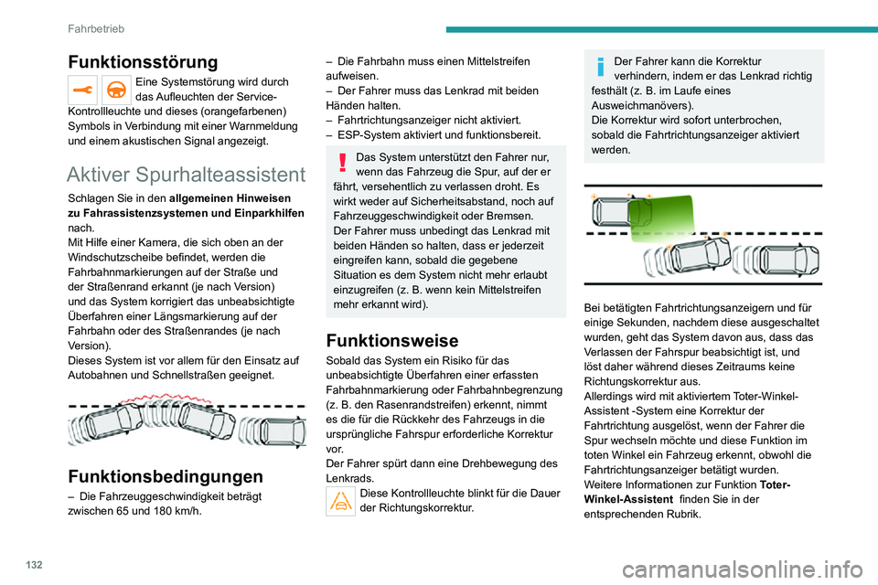 PEUGEOT 2008 2020 Betriebsanleitungen (in German) 132
Fahrbetrieb
Fahrsituationen und entsprechende Warnmeldungen
Die Tabelle unten beschreibt die Warnungen und Meldungen, die je nach Fahrsituation angezeigt werden.
Die Anzeige dieser Warnungen erfol PEUGEOT 2008 2020 Betriebsanleitungen (in German) 132
Fahrbetrieb
Fahrsituationen und entsprechende Warnmeldungen
Die Tabelle unten beschreibt die Warnungen und Meldungen, die je nach Fahrsituation angezeigt werden.
Die Anzeige dieser Warnungen erfol