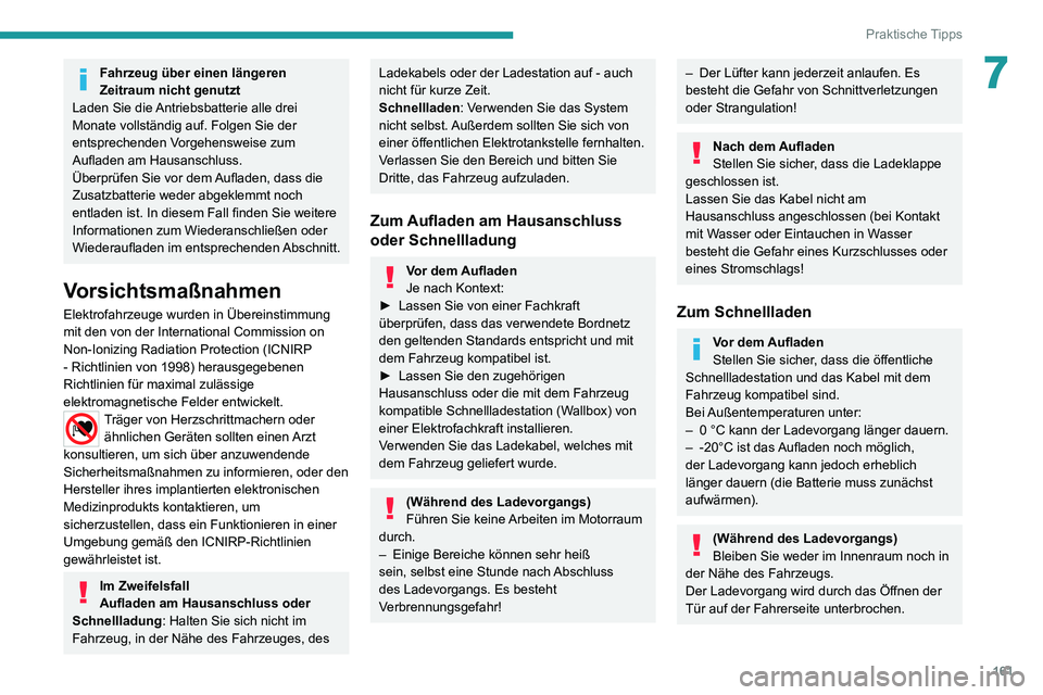 PEUGEOT 2008 2020 Betriebsanleitungen (in German) 161
Praktische Tipps
7Fahrzeug über einen längeren
Zeitraum nicht genutzt
Laden Sie die Antriebsbatterie alle drei
Monate vollständig auf. Folgen Sie der
entsprechenden Vorgehensweise zum
Aufla PEUGEOT 2008 2020 Betriebsanleitungen (in German) 161
Praktische Tipps
7Fahrzeug über einen längeren
Zeitraum nicht genutzt
Laden Sie die Antriebsbatterie alle drei
Monate vollständig auf. Folgen Sie der
entsprechenden Vorgehensweise zum
Aufla