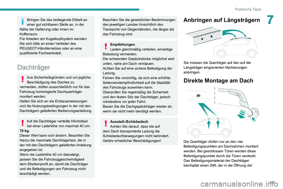 PEUGEOT 2008 2020 Betriebsanleitungen (in German) 167
Praktische Tipps
7Bringen Sie das beiliegende Etikett an
einer gut sichtbaren Stelle an, in der
Nähe der Halterung oder innen im
Kofferraum.
Für Arbeiten am Kugelkopfsystem wenden
Sie sich b PEUGEOT 2008 2020 Betriebsanleitungen (in German) 167
Praktische Tipps
7Bringen Sie das beiliegende Etikett an
einer gut sichtbaren Stelle an, in der
Nähe der Halterung oder innen im
Kofferraum.
Für Arbeiten am Kugelkopfsystem wenden
Sie sich b