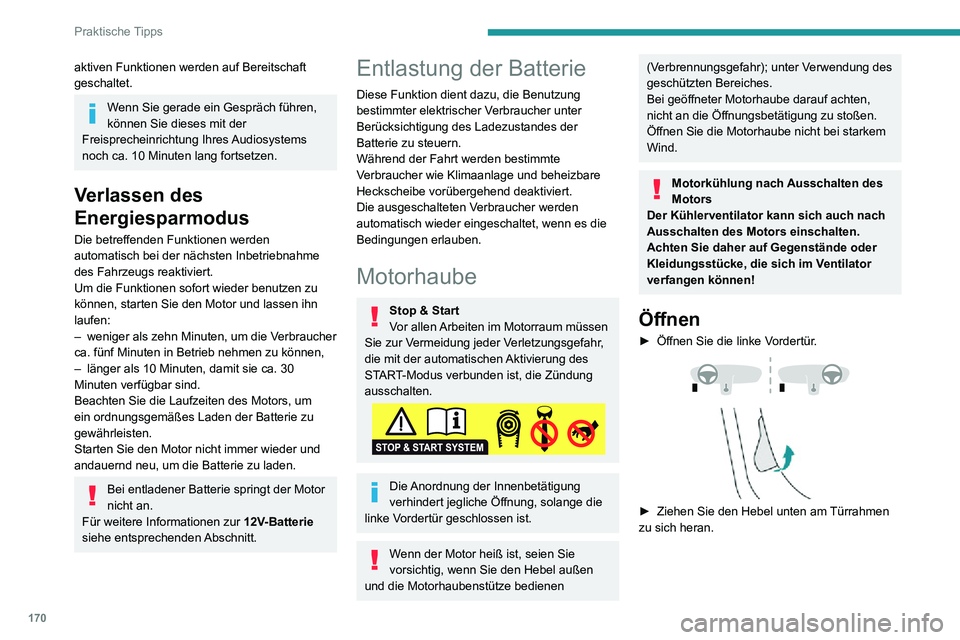 PEUGEOT 2008 2020 Betriebsanleitungen (in German) 170
Praktische Tipps
► Heben Sie den äußeren Sicherheitsbügel an, und öffnen Sie die Motorhaube.► Lösen Sie die Motorhaubenstütze aus ihrer Halterung und fixieren Sie sie in der Raste, um PEUGEOT 2008 2020 Betriebsanleitungen (in German) 170
Praktische Tipps
► Heben Sie den äußeren Sicherheitsbügel an, und öffnen Sie die Motorhaube.► Lösen Sie die Motorhaubenstütze aus ihrer Halterung und fixieren Sie sie in der Raste, um