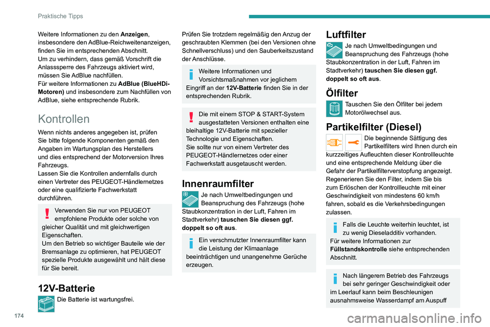PEUGEOT 2008 2020 Betriebsanleitungen (in German) 174
Praktische Tipps
austreten. Dies hat keine Auswirkung auf das Fahrzeugverhalten oder die Umwelt.
Neues Fahrzeug
Bei den ersten Regenerationsvorgängen
des Partikelfilters kann es verbrannt rieche PEUGEOT 2008 2020 Betriebsanleitungen (in German) 174
Praktische Tipps
austreten. Dies hat keine Auswirkung auf das Fahrzeugverhalten oder die Umwelt.
Neues Fahrzeug
Bei den ersten Regenerationsvorgängen
des Partikelfilters kann es verbrannt rieche