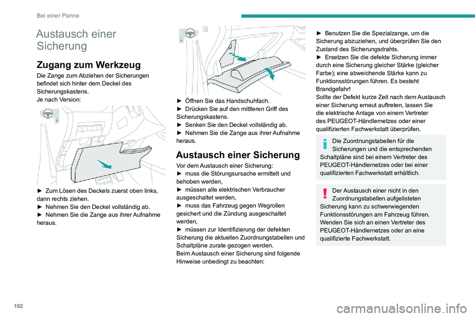PEUGEOT 2008 2020 Betriebsanleitungen (in German) 192
Bei einer Panne
In Ordnung
Defekt
Zange
Einbau von elektrischem Zubehör
Die elektrische Anlage des Fahrzeugs
wurde so konzipiert, dass sie mit der
Sicherungstabellen
Unterer Sicherungs PEUGEOT 2008 2020 Betriebsanleitungen (in German) 192
Bei einer Panne
In Ordnung
Defekt
Zange
Einbau von elektrischem Zubehör
Die elektrische Anlage des Fahrzeugs
wurde so konzipiert, dass sie mit der
Sicherungstabellen
Unterer Sicherungs
