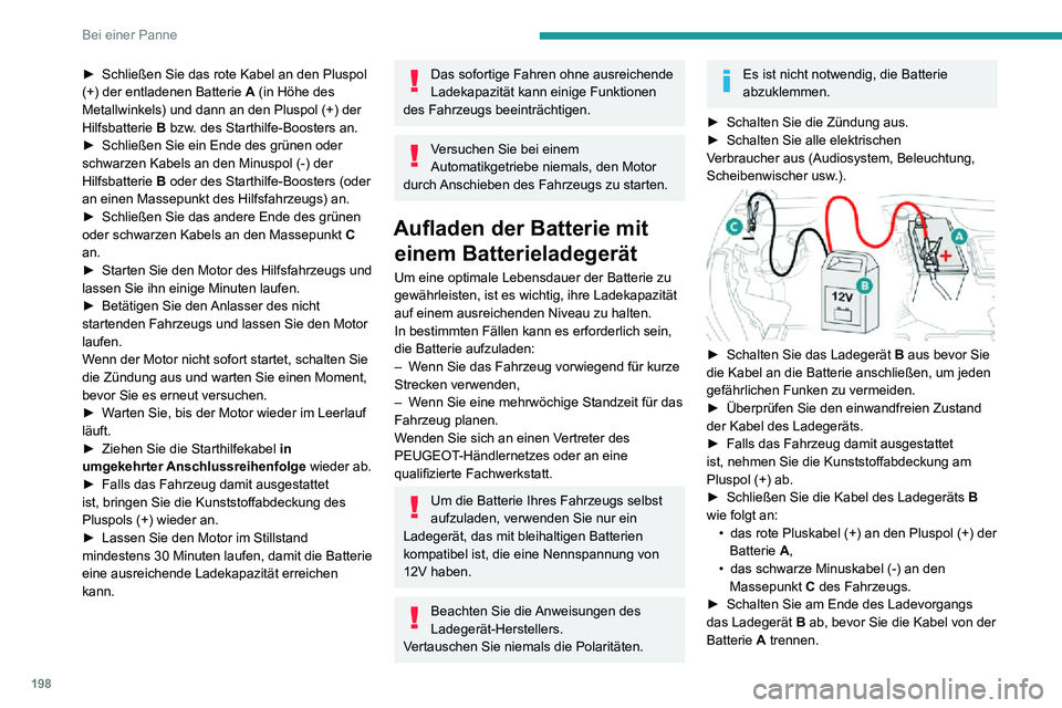 PEUGEOT 2008 2020 Betriebsanleitungen (in German) 198
Bei einer Panne
24V
12V
-+
Bei Vorhandensein dieses Aufklebers ist ausschließlich ein 12 V-Ladegerät zu verwenden, um irreparable Schäden an den
elektrischen Komponenten des Stop &
Start-Sy PEUGEOT 2008 2020 Betriebsanleitungen (in German) 198
Bei einer Panne
24V
12V
-+
Bei Vorhandensein dieses Aufklebers ist ausschließlich ein 12 V-Ladegerät zu verwenden, um irreparable Schäden an den
elektrischen Komponenten des Stop &
Start-Sy