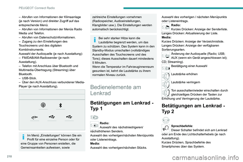 PEUGEOT 2008 2020 Betriebsanleitungen (in German) 210
PEUGEOT Connect Radio
– Abrufen von Informationen der Klimaanlage (je nach Version) und direkter Zugriff auf das
entsprechende Menü.
– Abrufen von Informationen der Menüs Radio Media und Te PEUGEOT 2008 2020 Betriebsanleitungen (in German) 210
PEUGEOT Connect Radio
– Abrufen von Informationen der Klimaanlage (je nach Version) und direkter Zugriff auf das
entsprechende Menü.
– Abrufen von Informationen der Menüs Radio Media und Te