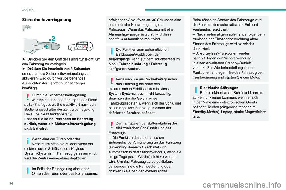 PEUGEOT 2008 2020  Betriebsanleitungen (in German) 34
Zugang
Sicherheitsverriegelung  
 
 
► Drücken Sie den Griff der Fahrertür leicht, um das Fahrzeug zu verriegeln.► Drücken Sie innerhalb von 3 Sekunden erneut, um die Sicherheitsverriegelung