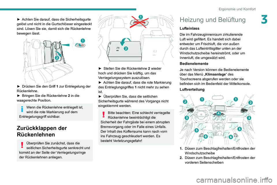 PEUGEOT 2008 2020 Betriebsanleitungen (in German) 49
Ergonomie und Komfort
3► Achten Sie darauf, dass die Sicherheitsgurte gelöst und nicht in die Gurtschlösser eingesteckt
sind. Lösen Sie sie, damit sich die Rückenlehne
bewegen lässt.
â PEUGEOT 2008 2020 Betriebsanleitungen (in German) 49
Ergonomie und Komfort
3► Achten Sie darauf, dass die Sicherheitsgurte gelöst und nicht in die Gurtschlösser eingesteckt
sind. Lösen Sie sie, damit sich die Rückenlehne
bewegen lässt.
â
