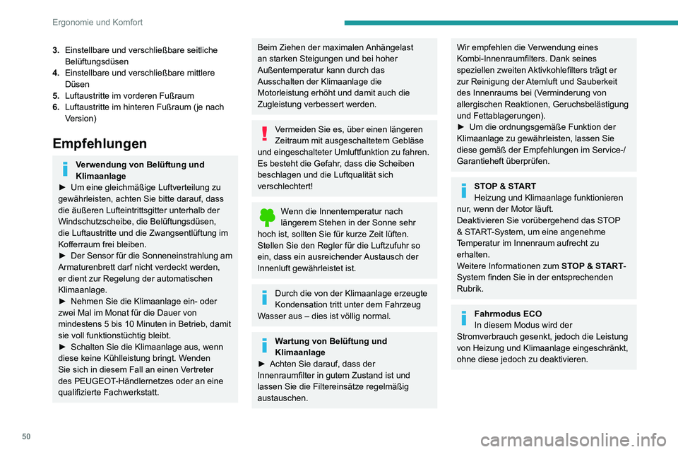 PEUGEOT 2008 2020 Betriebsanleitungen (in German) 50
Ergonomie und Komfort
3.Einstellbare und verschließbare seitliche
Belüftungsdüsen
4. Einstellbare und verschließbare mittlere
Düsen
5. Luftaustritte im vorderen Fußraum
6. Luftaustritte im PEUGEOT 2008 2020 Betriebsanleitungen (in German) 50
Ergonomie und Komfort
3.Einstellbare und verschließbare seitliche
Belüftungsdüsen
4. Einstellbare und verschließbare mittlere
Düsen
5. Luftaustritte im vorderen Fußraum
6. Luftaustritte im