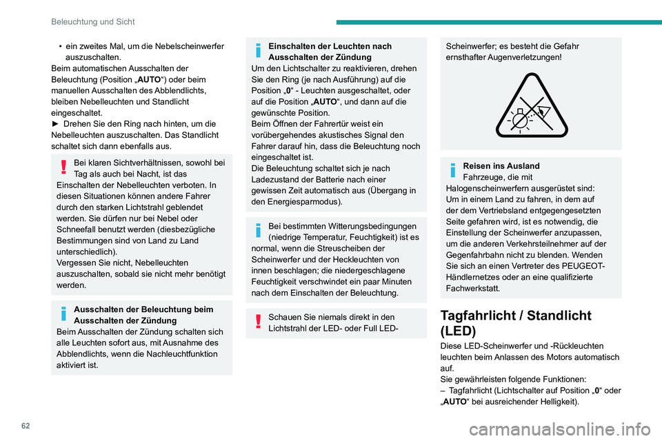 PEUGEOT 2008 2020 Betriebsanleitungen (in German) 62
Beleuchtung und Sicht
– Standlicht (Lichtschalter auf Position „AUTO“
bei unzureichender Helligkeit oder „Nur
Standlicht“ oder „Abblend-/Fernlicht“).
Fahrtrichtungsanzeiger
(Blinke PEUGEOT 2008 2020 Betriebsanleitungen (in German) 62
Beleuchtung und Sicht
– Standlicht (Lichtschalter auf Position „AUTO“
bei unzureichender Helligkeit oder „Nur
Standlicht“ oder „Abblend-/Fernlicht“).
Fahrtrichtungsanzeiger
(Blinke