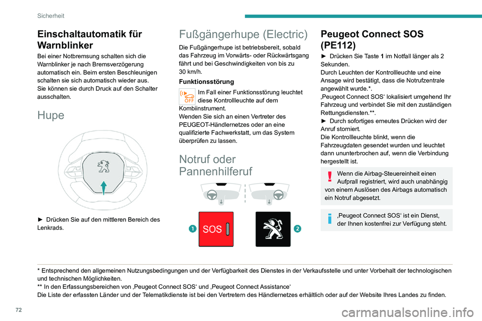 PEUGEOT 2008 2020 Betriebsanleitungen (in German) 72
Sicherheit
Funktionsweise des Systems
– Beim Einschalten der Zündung leuchtet die Kontrollleuchte zunächst rot und dann grün auf
und erlischt schließlich: Das System funktioniert
ordnungsge PEUGEOT 2008 2020 Betriebsanleitungen (in German) 72
Sicherheit
Funktionsweise des Systems
– Beim Einschalten der Zündung leuchtet die Kontrollleuchte zunächst rot und dann grün auf
und erlischt schließlich: Das System funktioniert
ordnungsge