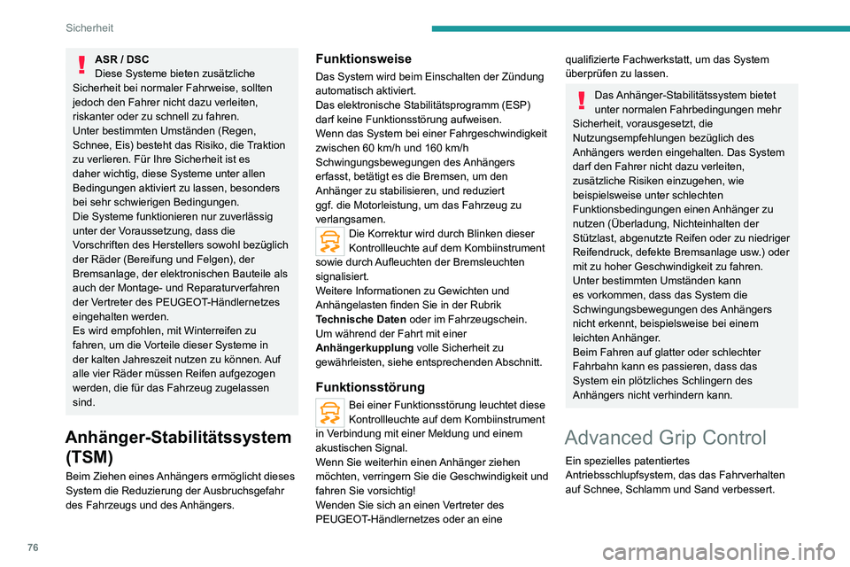PEUGEOT 2008 2020 Betriebsanleitungen (in German) 76
Sicherheit
Für eine optimale Bodenhaftung bei Schnee werden Winterreifen empfohlen.
Wenden Sie sich bezüglich der korrekten
Montage der Reifen an einen Vertreter des
PEUGEOT-Händlernetzes, um PEUGEOT 2008 2020 Betriebsanleitungen (in German) 76
Sicherheit
Für eine optimale Bodenhaftung bei Schnee werden Winterreifen empfohlen.
Wenden Sie sich bezüglich der korrekten
Montage der Reifen an einen Vertreter des
PEUGEOT-Händlernetzes, um