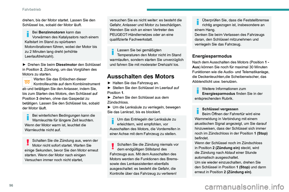 PEUGEOT 2008 2020 Betriebsanleitungen (in German) 96
Fahrbetrieb
Starten / Ausschalten
des Motors mit dem
Keyless-System
Der elektronische Schlüssel muss sich
im Fahrzeuginnenraum befinden.
Bei Ausführungen mit dem Keyless-System
wird der elek PEUGEOT 2008 2020 Betriebsanleitungen (in German) 96
Fahrbetrieb
Starten / Ausschalten
des Motors mit dem
Keyless-System
Der elektronische Schlüssel muss sich
im Fahrzeuginnenraum befinden.
Bei Ausführungen mit dem Keyless-System
wird der elek