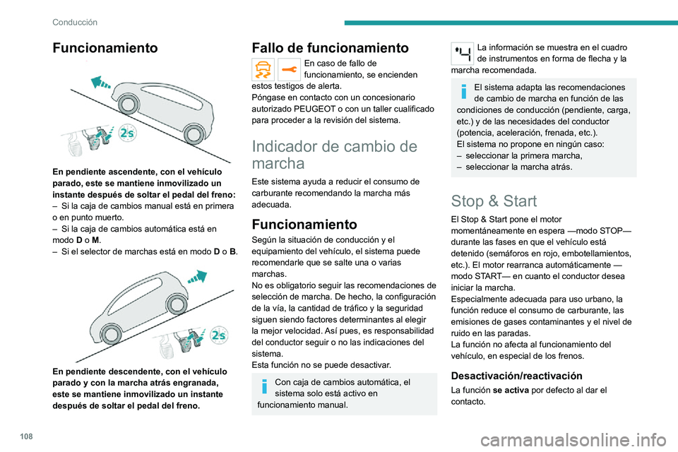 PEUGEOT 2008 2020 Manual del propietario (in Spanish) 108
Conducción
Se ajusta mediante el menú Al.
conducción / VehÃculo de la pantalla
táctil.
Un mensaje en el cuadro de instrumentos
confirma el cambio de estado.
Cuando se desactiva la funcià PEUGEOT 2008 2020 Manual del propietario (in Spanish) 108
Conducción
Se ajusta mediante el menú Al.
conducción / VehÃculo de la pantalla
táctil.
Un mensaje en el cuadro de instrumentos
confirma el cambio de estado.
Cuando se desactiva la funciÃ