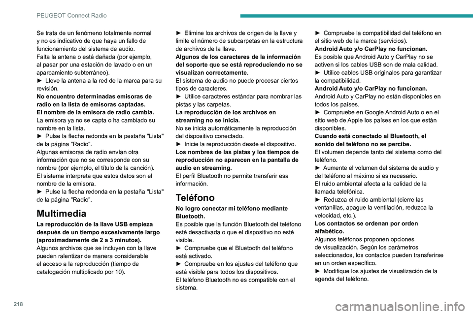 PEUGEOT 2008 2020 Manual del propietario (in Spanish) 218
PEUGEOT Connect Radio
Ajustes
Cuando se cambian los ajustes de agudos y
graves, se desactiva el ambiente.
Cuando se cambia el ambiente, se
restablecen los ajustes de agudos y graves.
La selecci PEUGEOT 2008 2020 Manual del propietario (in Spanish) 218
PEUGEOT Connect Radio
Ajustes
Cuando se cambian los ajustes de agudos y
graves, se desactiva el ambiente.
Cuando se cambia el ambiente, se
restablecen los ajustes de agudos y graves.
La selecci
