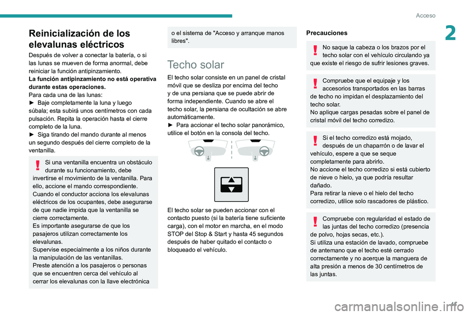 PEUGEOT 2008 2020 Manual del propietario (in Spanish) 41
Acceso
2Reinicialización de los
elevalunas eléctricos
Después de volver a conectar la batería, o si
las lunas se mueven de forma anormal, debe
reiniciar la función antipinzamiento.
La funci PEUGEOT 2008 2020 Manual del propietario (in Spanish) 41
Acceso
2Reinicialización de los
elevalunas eléctricos
Después de volver a conectar la batería, o si
las lunas se mueven de forma anormal, debe
reiniciar la función antipinzamiento.
La funci