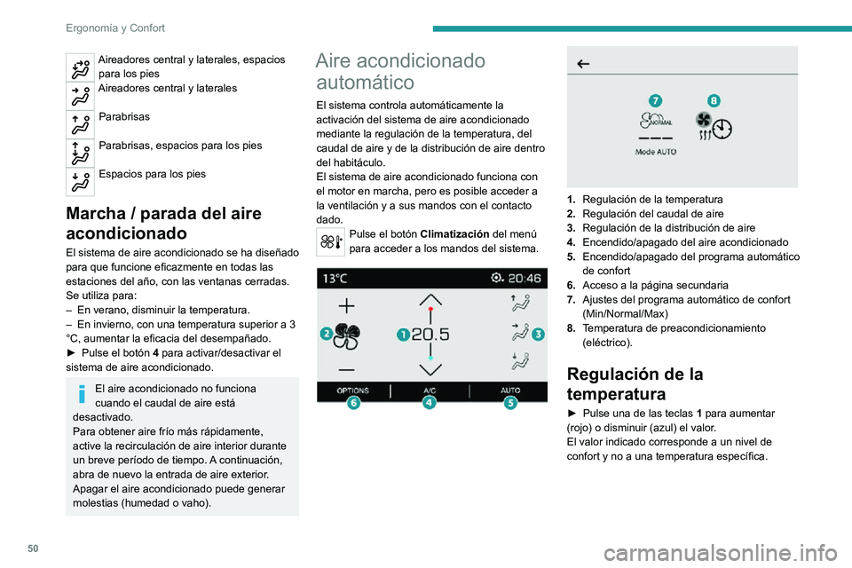 PEUGEOT 2008 2020 Manual del propietario (in Spanish) 50
Ergonomía y Confort
Regulación del caudal de
aire
► Pulse una de las teclas 2 (- o +) para
disminuir o aumentar la velocidad de impulsión
del aire.
El símbolo del caudal de aire (hélice) PEUGEOT 2008 2020 Manual del propietario (in Spanish) 50
Ergonomía y Confort
Regulación del caudal de
aire
► Pulse una de las teclas 2 (- o +) para
disminuir o aumentar la velocidad de impulsión
del aire.
El símbolo del caudal de aire (hélice)