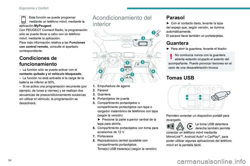 PEUGEOT 2008 2020 Manual del propietario (in Spanish) 54
Ergonomía y Confort
Para lograr los mejores resultados, debe utilizarse un cable fabricado o aprobado por el
fabricante del dispositivo.
Estas aplicaciones pueden gestionarse mediante
los mandos PEUGEOT 2008 2020 Manual del propietario (in Spanish) 54
Ergonomía y Confort
Para lograr los mejores resultados, debe utilizarse un cable fabricado o aprobado por el
fabricante del dispositivo.
Estas aplicaciones pueden gestionarse mediante
los mandos