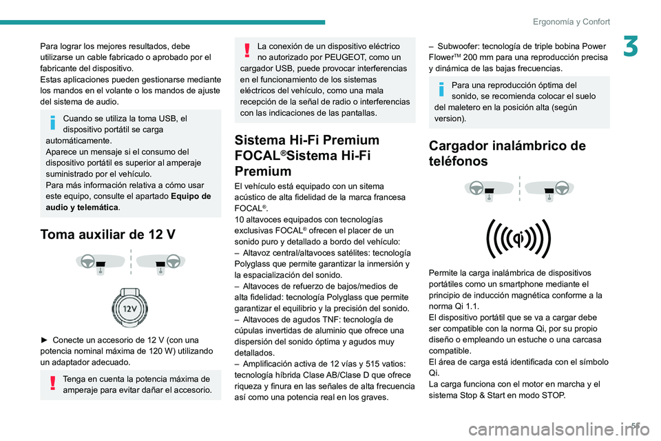 PEUGEOT 2008 2020 Manual del propietario (in Spanish) 55
Ergonomía y Confort
3Para lograr los mejores resultados, debe
utilizarse un cable fabricado o aprobado por el
fabricante del dispositivo.
Estas aplicaciones pueden gestionarse mediante
los mand PEUGEOT 2008 2020 Manual del propietario (in Spanish) 55
Ergonomía y Confort
3Para lograr los mejores resultados, debe
utilizarse un cable fabricado o aprobado por el
fabricante del dispositivo.
Estas aplicaciones pueden gestionarse mediante
los mand
