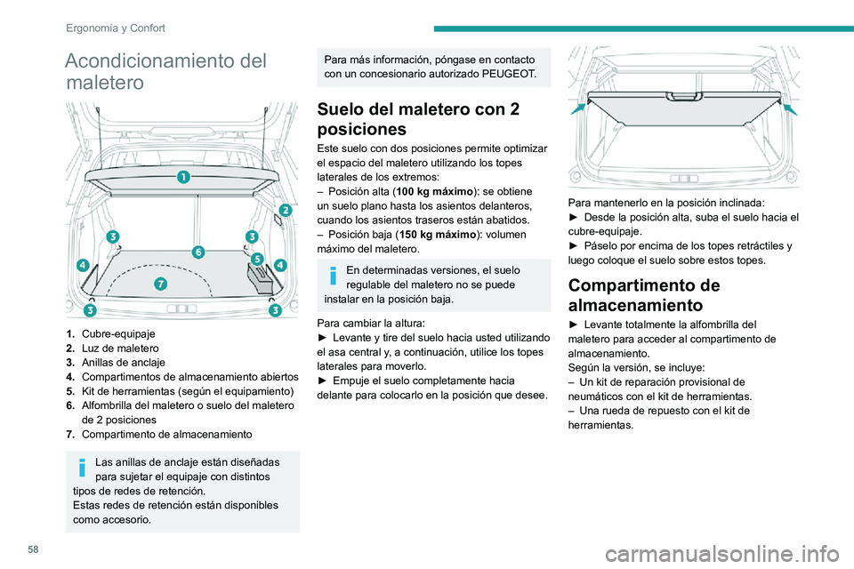 PEUGEOT 2008 2020 Manual del propietario (in Spanish) 58
Ergonomía y Confort
Luz de maleteroSe enciende y se apaga automáticamente al
abrir y cerrar el maletero.
El tiempo de encendido varía según la situación:
– Con el contacto quitado, aproxima PEUGEOT 2008 2020 Manual del propietario (in Spanish) 58
Ergonomía y Confort
Luz de maleteroSe enciende y se apaga automáticamente al
abrir y cerrar el maletero.
El tiempo de encendido varía según la situación:
– Con el contacto quitado, aproxima