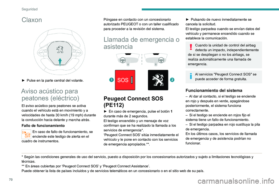 PEUGEOT 2008 2020 Manual del propietario (in Spanish) 70
Seguridad
Consulte con un concesionario o un taller cualificado lo antes posible.
La anomalía del sistema no impide que
el vehículo circule.
Procesamiento de datos
Todo el procesamiento de infor PEUGEOT 2008 2020 Manual del propietario (in Spanish) 70
Seguridad
Consulte con un concesionario o un taller cualificado lo antes posible.
La anomalía del sistema no impide que
el vehículo circule.
Procesamiento de datos
Todo el procesamiento de infor