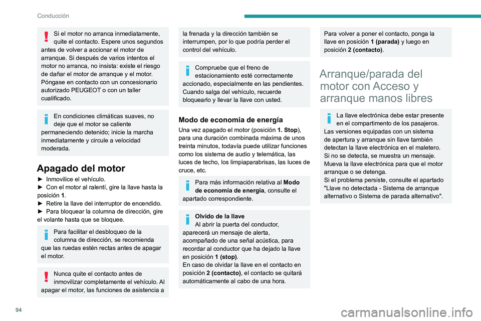 PEUGEOT 2008 2020 Manual del propietario (in Spanish) 94
Conducción
Arranque
► Con una caja de cambios manual, coloque
la palanca de cambios en punto muerto y pise a
fondo el pedal del embrague.
► Con una caja de cambios automática, seleccion PEUGEOT 2008 2020 Manual del propietario (in Spanish) 94
Conducción
Arranque
► Con una caja de cambios manual, coloque
la palanca de cambios en punto muerto y pise a
fondo el pedal del embrague.
► Con una caja de cambios automática, seleccion