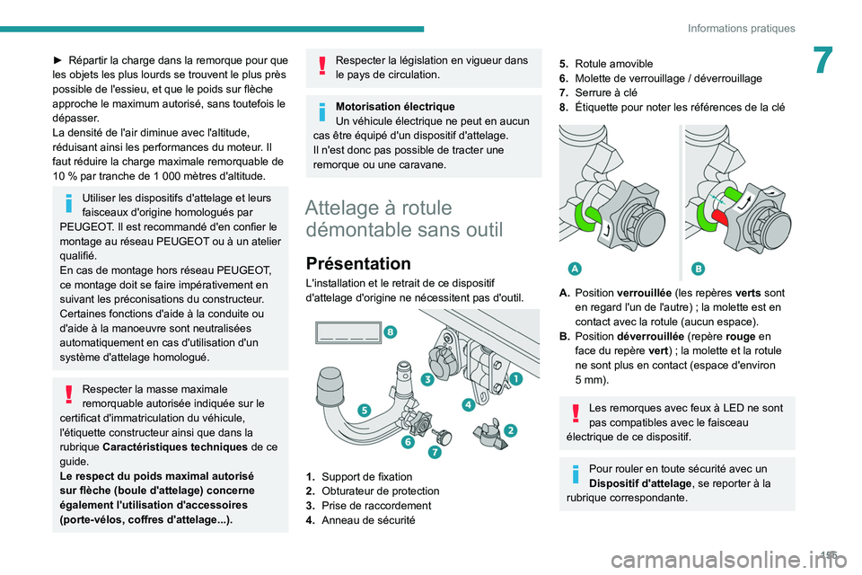 PEUGEOT 2008 2020 Manuel du propriétaire (in French) 155
Informations pratiques
7► Répartir la charge dans la remorque pour que
les objets les plus lourds se trouvent le plus près
possible de l'essieu, et que le poids sur flèche
approche le PEUGEOT 2008 2020 Manuel du propriétaire (in French) 155
Informations pratiques
7► Répartir la charge dans la remorque pour que
les objets les plus lourds se trouvent le plus près
possible de l'essieu, et que le poids sur flèche
approche le