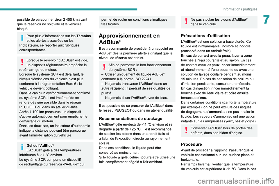 PEUGEOT 2008 2020 Manuel du propriétaire (in French) 167
Informations pratiques
7possible de parcourir environ 2 400 km avant
que le réservoir ne soit vide et le véhicule
bloqué.
Pour plus d'informations sur les Témoins
et les alertes associ PEUGEOT 2008 2020 Manuel du propriétaire (in French) 167
Informations pratiques
7possible de parcourir environ 2 400 km avant
que le réservoir ne soit vide et le véhicule
bloqué.
Pour plus d'informations sur les Témoins
et les alertes associ