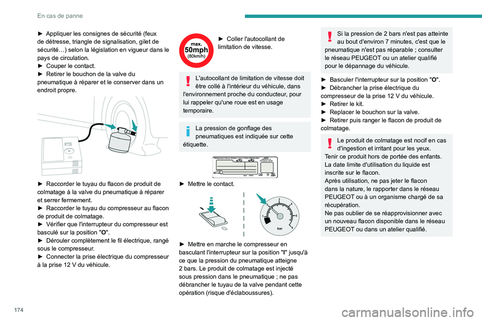 PEUGEOT 2008 2020 Manuel du propriétaire (in French) 174
En cas de panne
► Appliquer les consignes de sécurité (feux
de détresse, triangle de signalisation, gilet de
sécurité…) selon la législation
en vigueur dans le
pays de circulation.
â PEUGEOT 2008 2020 Manuel du propriétaire (in French) 174
En cas de panne
► Appliquer les consignes de sécurité (feux
de détresse, triangle de signalisation, gilet de
sécurité…) selon la législation
en vigueur dans le
pays de circulation.
â